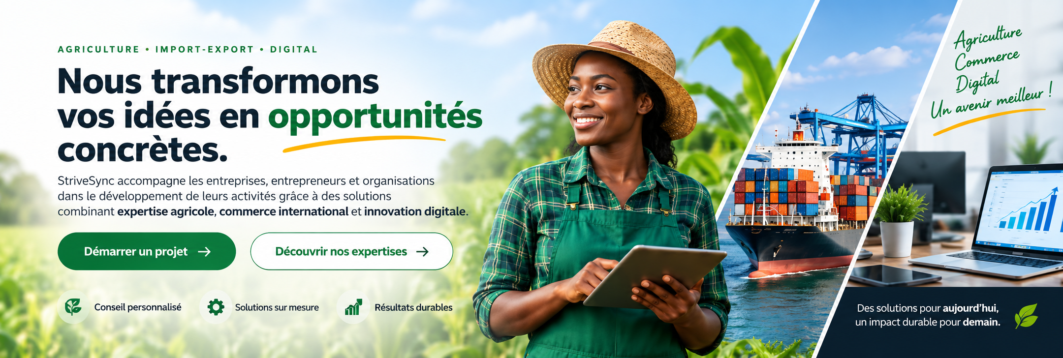 Nous transformons vos idées en opportunités concrètes.